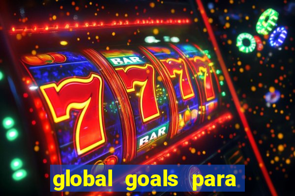 global goals para que serve